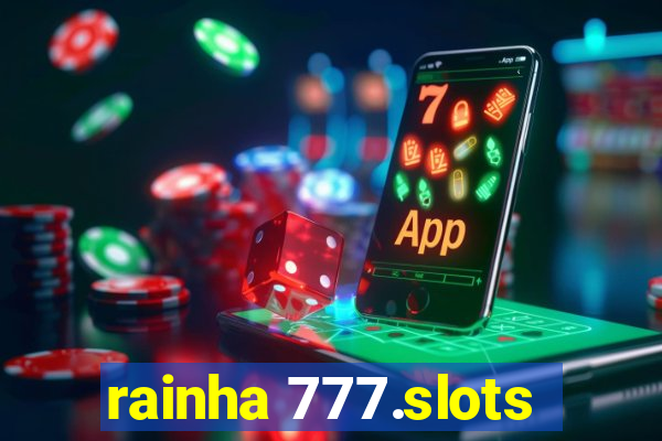 rainha 777.slots